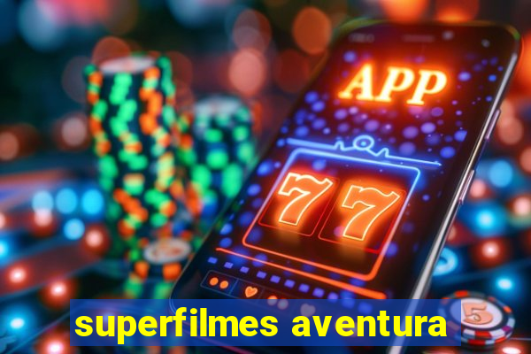 superfilmes aventura